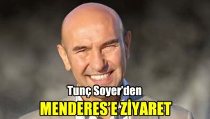 Tunç Soyer’den Menderes’e ziyaret