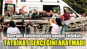 Bayraklı Belediyesinde yangın tatbikatı: Tatbikat gerçeğini aratmadı
