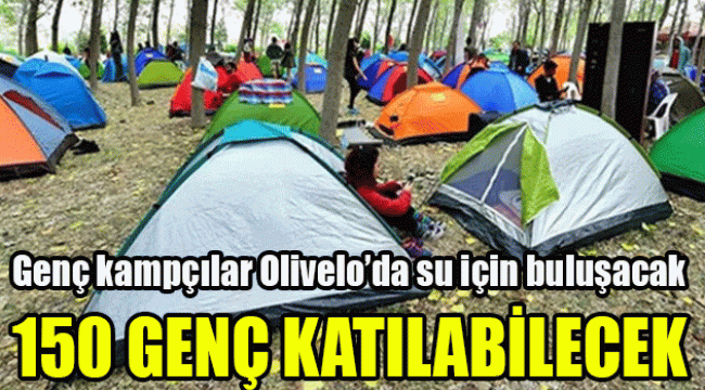Genç kampçılar Olivelo'da su için buluşacak: 150 genç katılabilecek