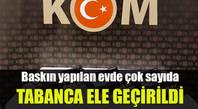 Baskın yapılan evde çok sayıda tabanca ele geçirildi