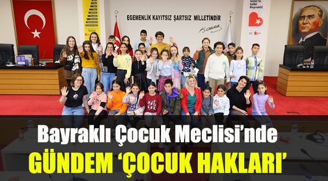 Bayraklı Çocuk Meclisi'nde gündem 'Çocuk Hakları'