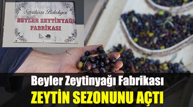 Beyler Zeytinyağı Fabrikası zeytin sezonunu açtı