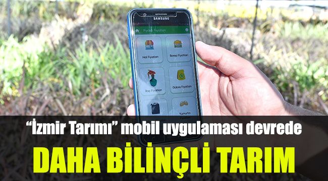 “İzmir Tarımı” mobil uygulaması devrede