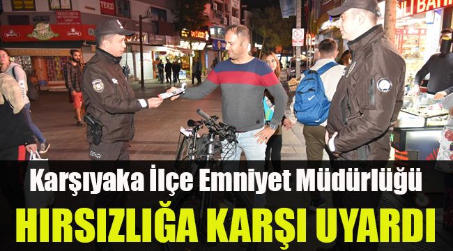 Karşıyaka İlçe Emniyet Müdürlüğü hırsızlığa karşı uyardı