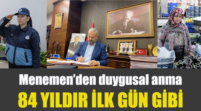 Menemen’den duygusal anma: 84 yıldır ilk gün gibi