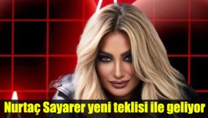 Nurtaç Sayarer yeni teklisi ile geliyor