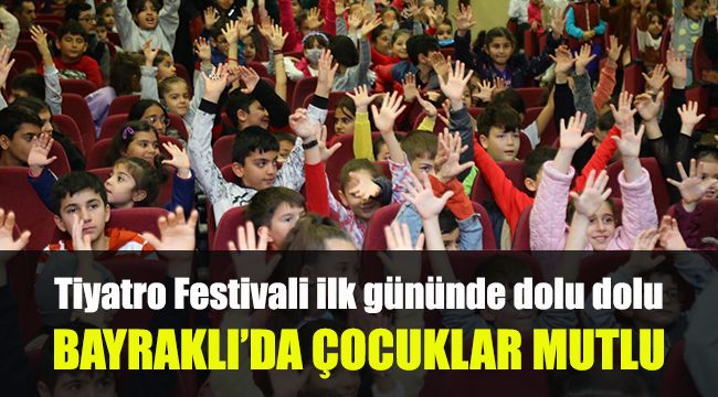 Bayraklı'da çocuklar mutlu: Tiyatro Festivali ilk gününde dolu dolu