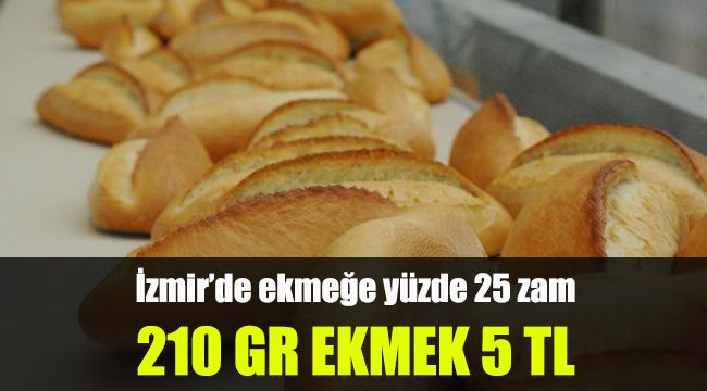 İzmir’de ekmeğe yüzde 25 zam: Ekmek 5 TL