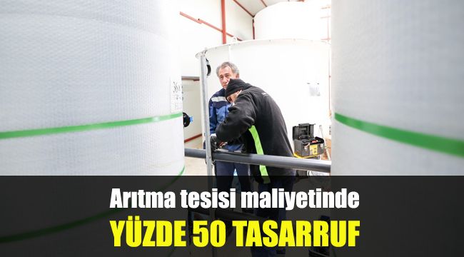 Arıtma tesisi maliyetinde yüzde 50 tasarruf