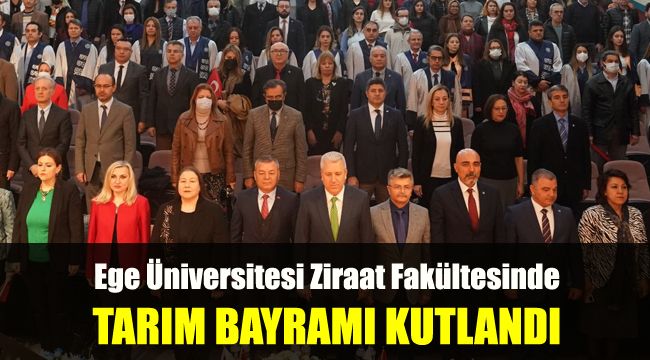 Ege Üniversitesi Ziraat Fakültesinde “Tarım Bayramı” kutlandı