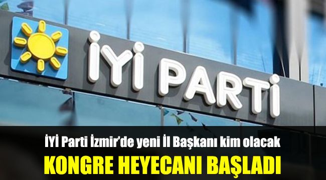 İYİ Parti İzmir’de yeni İl Başkanı kim olacak?