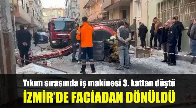 İzmir'de faciadan dönüldü: Yıkım sırasında iş makinesi 3. kattan düştü