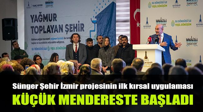 Sünger Şehir İzmir projesinin ilk kırsal uygulaması Küçük Menderes’te başladı
