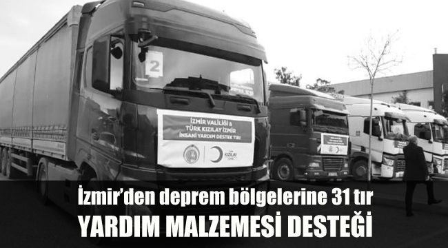 İzmir’den deprem bölgelerine 31 tır yardım malzemesi desteği
