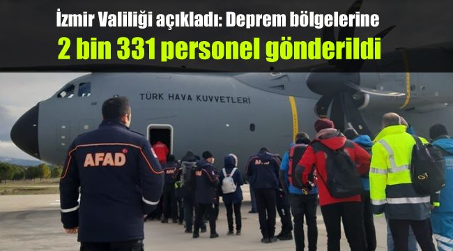 İzmir Valiliği açıkladı: Deprem bölgelerine 2 bin 331 personel gönderildi