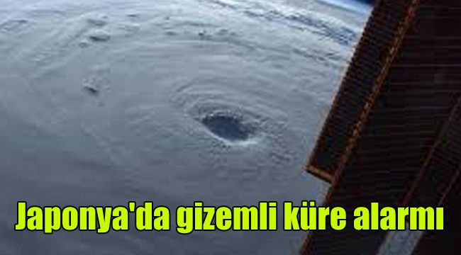 Japonya'da gizemli küre alarmı