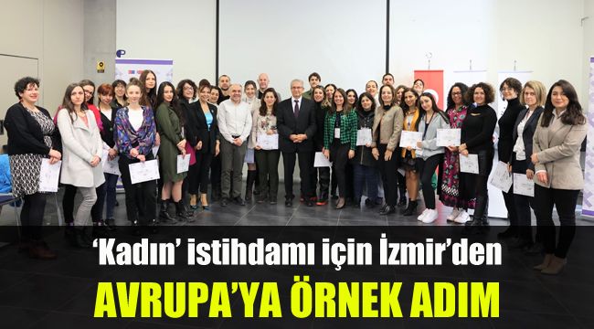 ‘Kadın’ istihdamı için İzmir’den Avrupa’ya örnek adım