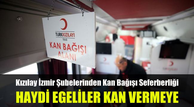 Kızılay İzmir Şubelerinden Kan Bağışı Seferberliği: Haydi Egeliler Kan Vermeye