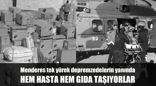 Menderes tek yürek depremzedelerin yanında: Hem Hasta Hem Gıda Taşıyorlar