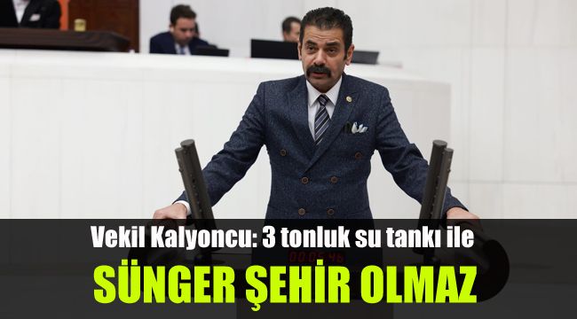 Vekil Kalyoncu: 3 tonluk su tankı ile Sünger Şehir olmaz