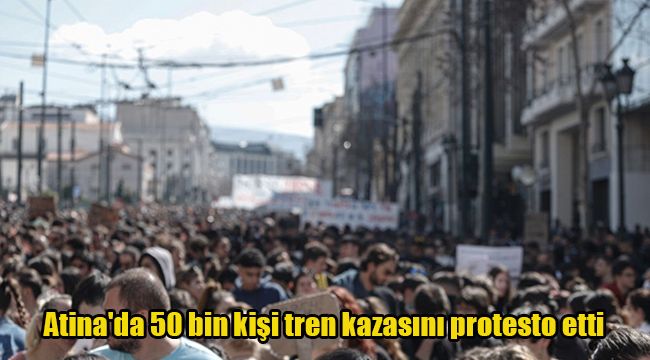 Atina'da 50 bin kişi tren kazasını protesto etti