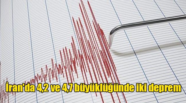 İran'da 4,2 ve 4,7 büyüklüğünde iki deprem