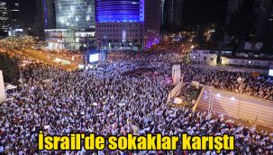 İsrail'de sokaklar karıştı