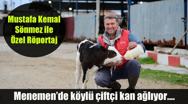 Mustafa Kemal Sönmez Özel Röportaj: Menemen'de köylü, çiftçi kan ağlıyor