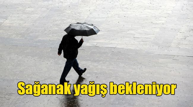 Sağanak yağış bekleniyor