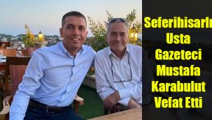 Seferihisarlı usta gazeteci Mustafa Karabulut vefat etti