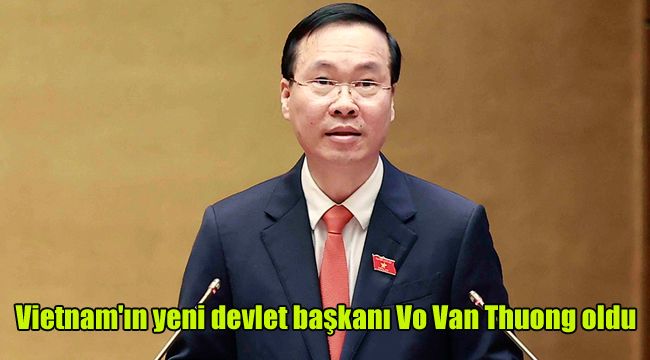 Vietnam'ın yeni devlet başkanı Vo Van Thuong oldu