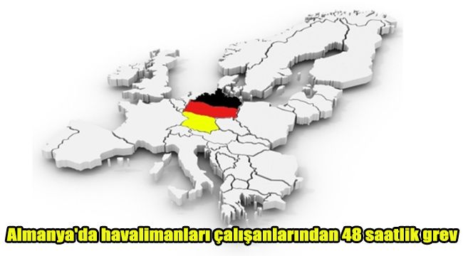 Almanya'da havalimanları çalışanlarından 48 saatlik grev