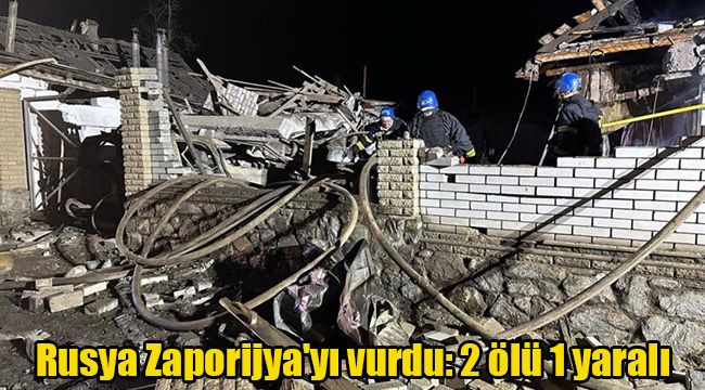 Rusya Zaporijya'yı vurdu