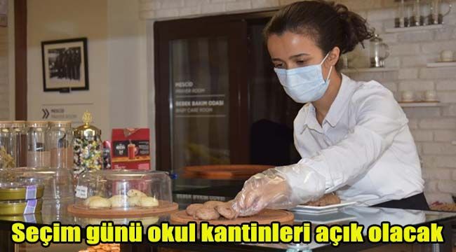 Seçim günü okul kantinleri açık olacak