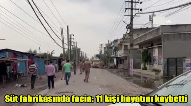 Süt fabrikasında facia: 11 kişi hayatını kaybetti