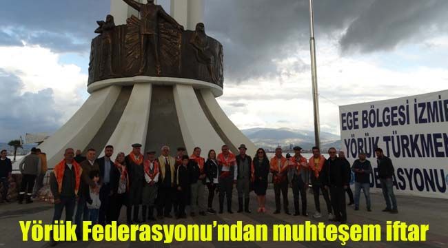 "YÖRÜK FEDERASYONU"NDAN MUHTEŞEM İFTAR