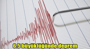 6.5 büyüklüğünde deprem