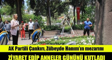 AK Partili Çankırı, Zübeyde Hanım’ın mezarını ziyaret edip anneler gününü kutladı