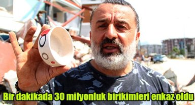 Bir dakikada 30 milyonluk birikimleri enkaz oldu