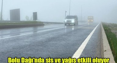Bolu Dağı'nda sis ve yağış etkili oluyor