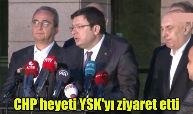 CHP heyeti YSK'yı ziyaret etti