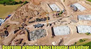 Depremin ardından kalıcı konutlar yükseliyor