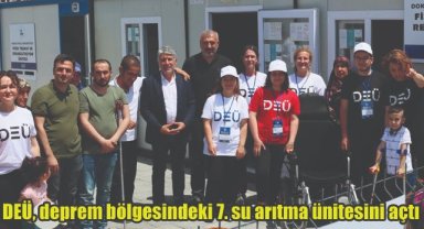 DEÜ, deprem bölgesindeki 7. su arıtma ünitesini açtı