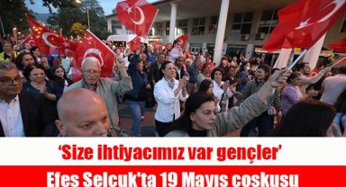 Efes Selçuk'ta 19 Mayıs coşkusu: Size ihtiyacımız var gençler