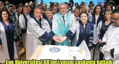 Ege Üniversitesi 68’inci yaşını coşkuyla kutladı