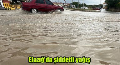 Elazığ'da şiddetli yağış