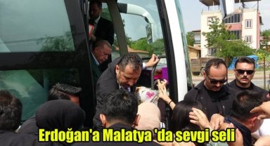Erdoğan'a Malatya 'da sevgi seli