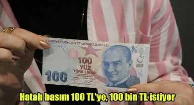 Hatalı basım 100 TL'ye, 100 bin TL istiyor