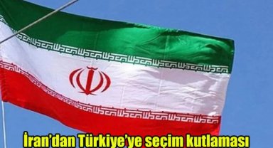 İran'dan Türkiye'ye seçim kutlaması