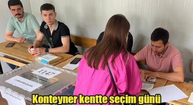 Konteyner kentte seçim günü